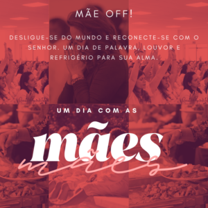 Mãe Off! Um Dia com as Mães – Encontro de Renovação e Fé